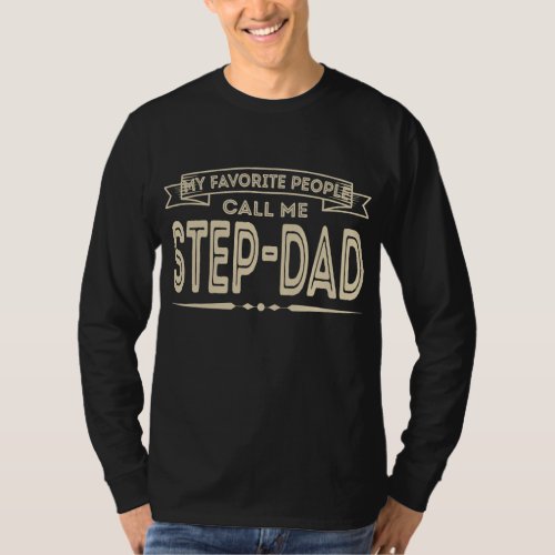 Mens My Favorite People Call Me Step Dad Funny T_Shirt