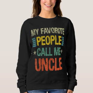 Mens My Favorite People Call Me Uncle Family Fathe Sweatshirt
