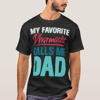 Mens My Favorite Pharmacist Calls Me Dad Funny Pha T-Shirt
