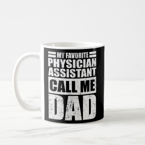 Mens My Favorite Physician Assistant Calls Me Dad Coffee Mug