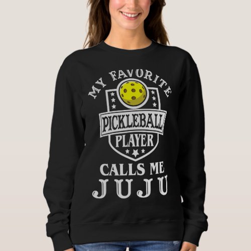 Mens My Favorite Pickleball Player Calls Me Juju P Sweatshirt