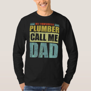 Mens  My Favorite Plumber Calls Me Dad Father's Da T-Shirt