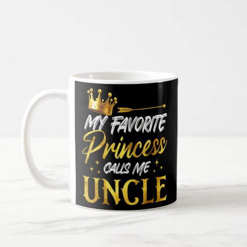 Mens My Favorite Princess Calls Me Uncle Funny Unc Coffee Mug