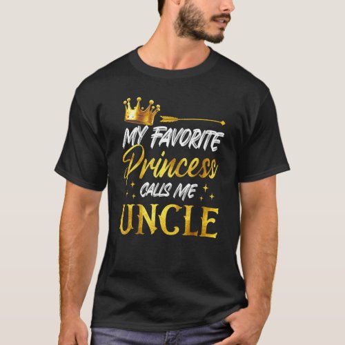 Mens My Favorite Princess Calls Me Uncle Funny Unc T_Shirt