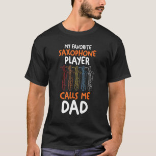 Mens My favorite Saxophone Player calls me Dad T-Shirt