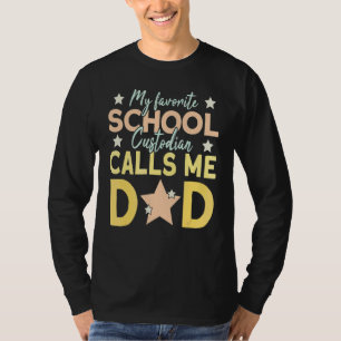 Mens My Favorite School Custodian Calls Me Dad 1 T-Shirt