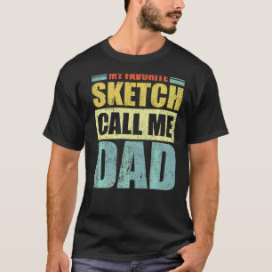 Mens  My Favorite Sketch Calls Me Dad Father's Day T-Shirt