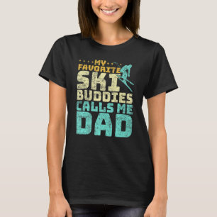 Mens My Favorite Ski Buddies Calls Me Dad Skiing F T-Shirt