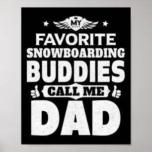 Mens My Favorite Snowboarding Buddies Call Me Dad Poster