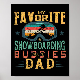 Mens My Favorite Snowboarding Buddies Call Me Dad Poster