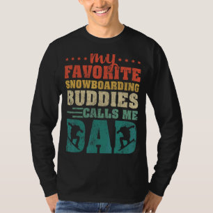 Mens My Favorite Snowboarding Buddies Calls Me Dad T-Shirt