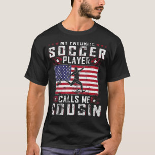 Mens My Favorite Soccer Player Calls Me Cousin Fat T-Shirt