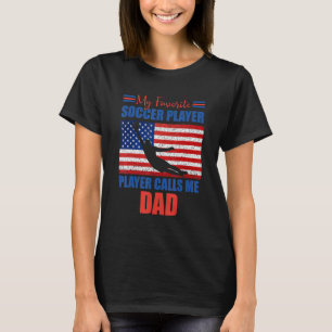 Mens My Favorite Soccer Player Calls Me Dad Ameri T-Shirt