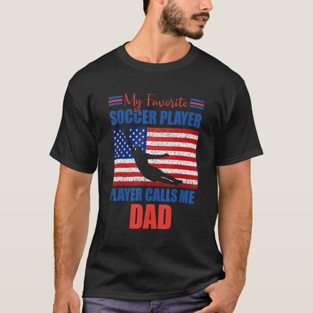 Mens My Favorite Soccer Player Calls Me Dad  Ameri T-Shirt (Front)