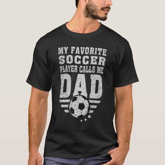 Mens My Favorite Soccer Player Calls Me Dad Father T-Shirt (Front)