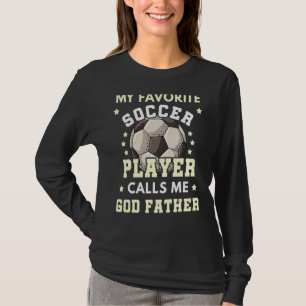 Mens My Favorite Soccer Player Calls Me God Father T-Shirt