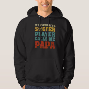 Mens My Favorite Soccer Player Calls Me Papa Fathe Hoodie
