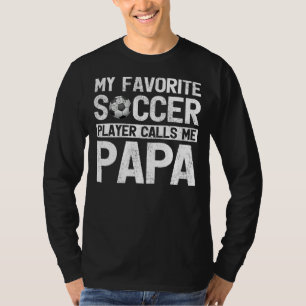 Mens My Favorite Soccer Player Calls Me Papa Fathe T-Shirt