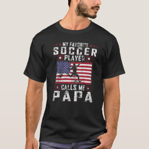 Mens My Favorite Soccer Player Calls Me Papa Fathe T-Shirt