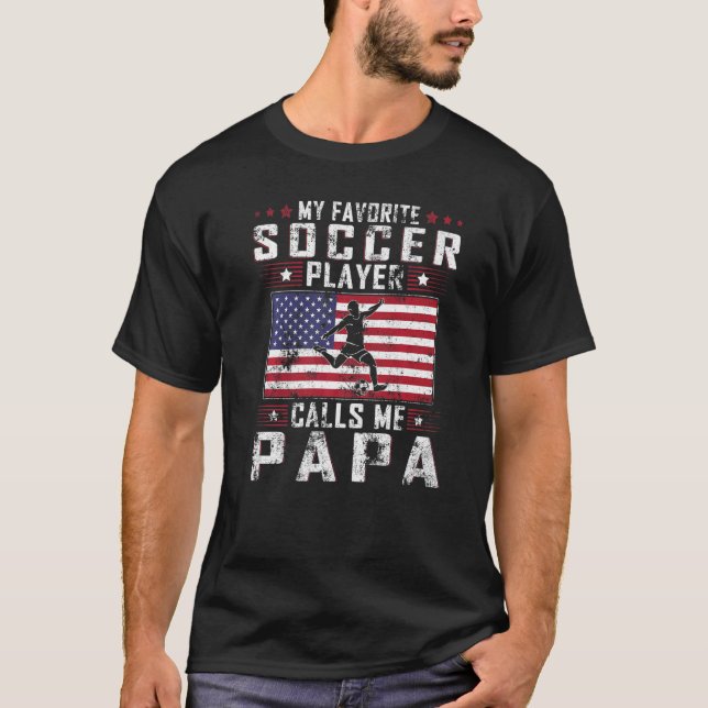 Mens My Favorite Soccer Player Calls Me Papa Fathe T-Shirt (Front)