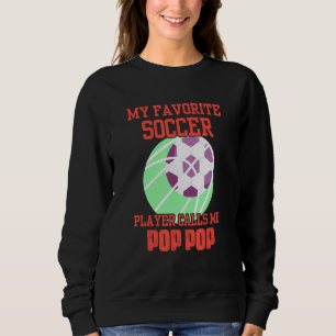 Mens My Favorite Soccer Player Calls Me Poppop Dad Sweatshirt