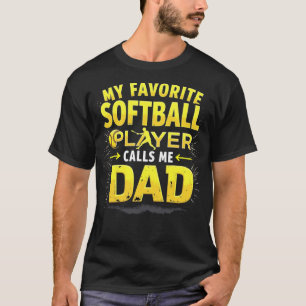Mens My Favorite Softball Player Calls Me Dad Fath T-Shirt
