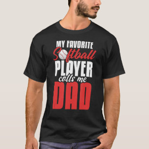 Mens My Favorite Softball Player Calls Me Dad Sof T-Shirt
