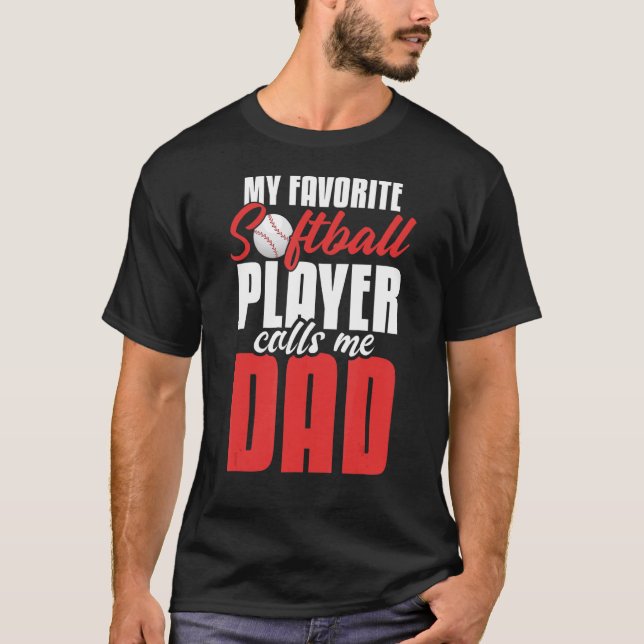 Mens My Favorite Softball Player Calls Me Dad  Sof T-Shirt (Front)
