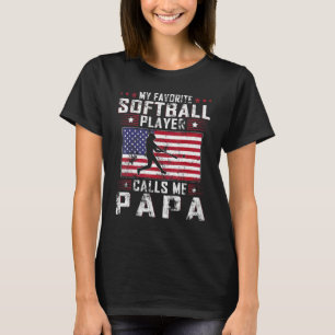 Mens My Favorite Softball Player Calls Me Papa Fat T-Shirt