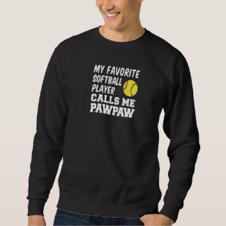 Mens My Favorite Softball Player Calls Me Pawpaw P Sweatshirt