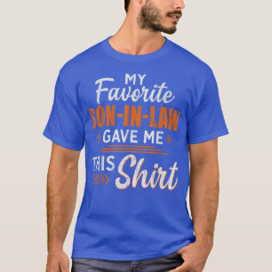 Mens My Favorite Son In Law Gave Me This Funny Fa T-Shirt