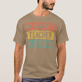 Mens My Favorite Teacher Calls Me DadFathers Day T-Shirt