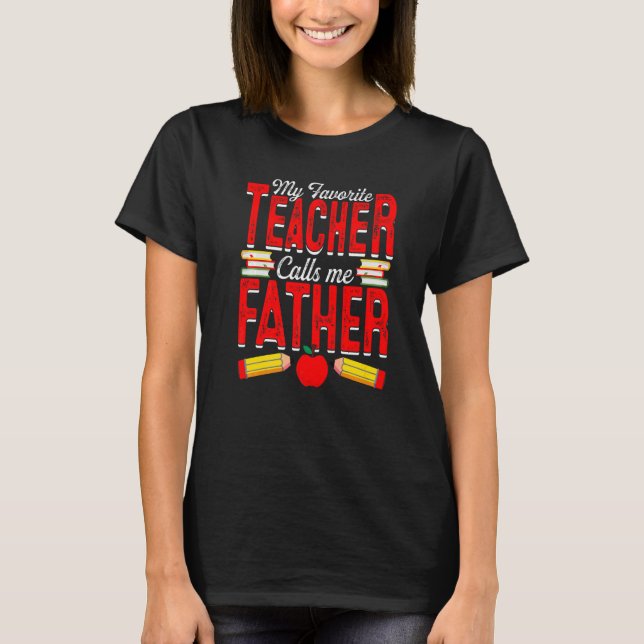 Mens My Favorite Teacher Calls Me Father Teaching  T-Shirt (Front)