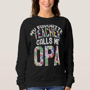 Mens My Favorite Teacher Calls Me Opa Proud Grandp Sweatshirt