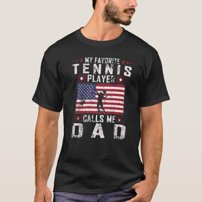 Mens My Favorite Tennis Player Calls Me Dad Father T-Shirt (Front)
