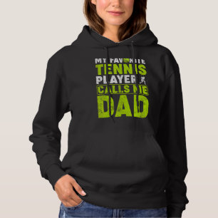 Mens My Favorite Tennis Player Calls Me Dad Tennis Hoodie