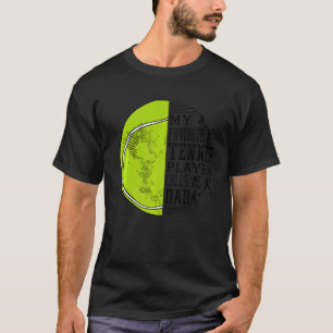 Mens My Favorite Tennis Player Calls Me Dad Tennis T-Shirt