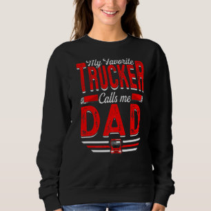 Mens My Favorite Trucker Calls Me Dad Truckin' Pap Sweatshirt