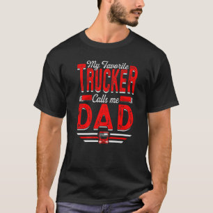 Mens My Favorite Trucker Calls Me Dad Truckin' Pap T-Shirt