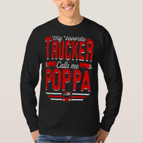 Mens My Favorite Trucker Calls Me Poppa Truckin P T_Shirt