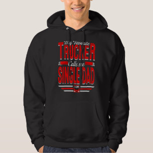Mens My Favorite Trucker Calls Me Single Dad Truck Hoodie