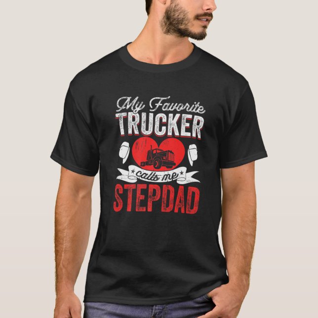 Mens My Favorite Trucker Calls Me Stepdad Truckin' T-Shirt (Front)