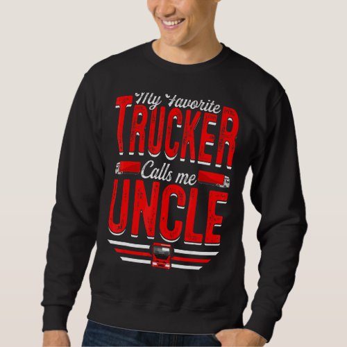 Mens My Favorite Trucker Calls Me Uncle Truckin P Sweatshirt