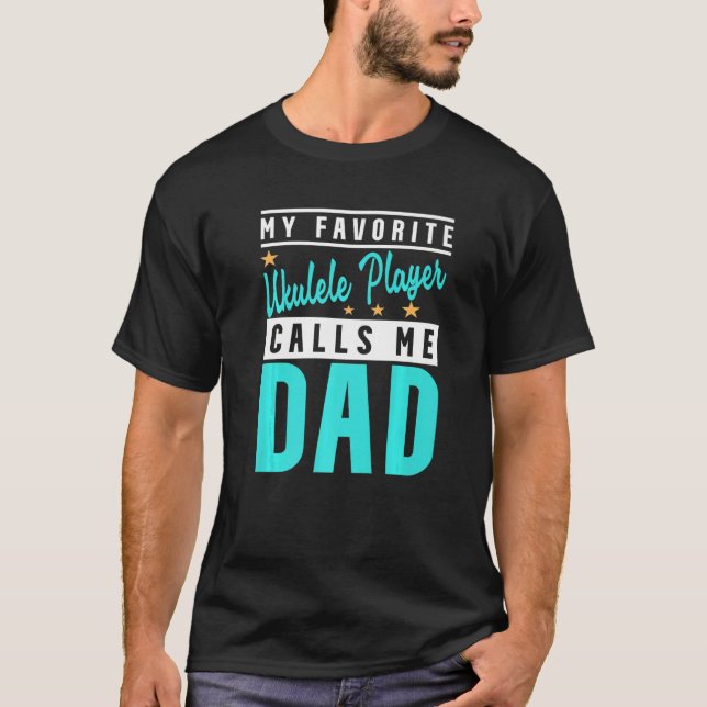 Mens My Favorite Ukulele Player Calls Me Dad Ukule T-Shirt (Front)