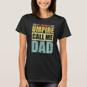 Mens My Favorite Umpire Calls Me Dad Father's Day T-Shirt