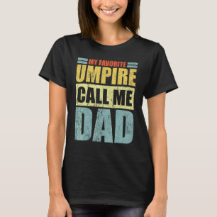 Mens My Favorite Umpire Calls Me Dad Father's Day T-Shirt