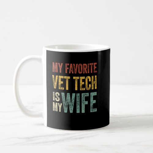 Mens My Favorite Vet Tech Is My Wife Vintage Fathe Coffee Mug