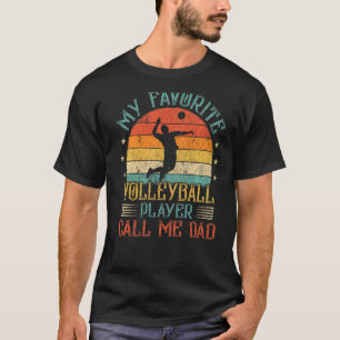 Mens My Favorite Volleyball Player Call Me Dad Fat T-Shirt