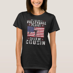 Mens My Favorite Volleyball Player Calls Me Cousin T-Shirt