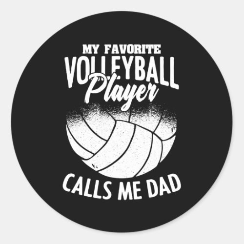 Mens My Favorite Volleyball Player Calls Me Dad Classic Round Sticker